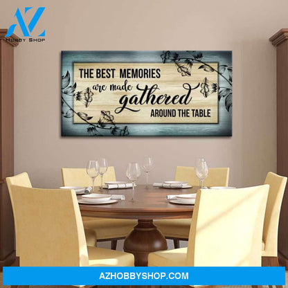 The Best Memories Are Made Gathered Around The Table V2