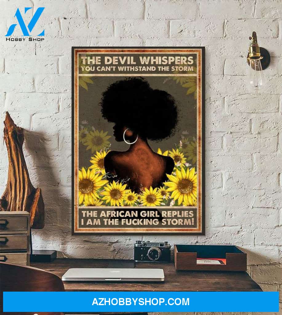 Black Girl Poster The Devil Whispers You Can't Withstand The Storm The African Girl Replies I Am The Fucking Storm, Black Pride Canvas And Poster, Wall Decor Visual Art