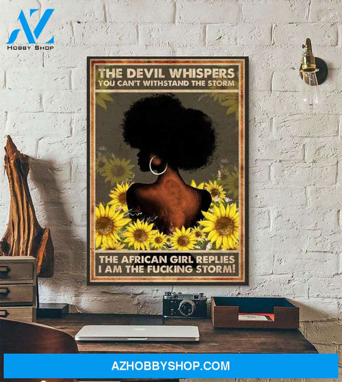 Black Girl Poster The Devil Whispers You Can't Withstand The Storm The African Girl Replies I Am The Fucking Storm, Black Pride Canvas And Poster, Wall Decor Visual Art