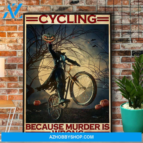 The Headless Horseman Cycling Because Murder Is Wrong Halloween Canvas And Poster, Wall Decor Visual Art, Halloween Gift, Happy Halloween