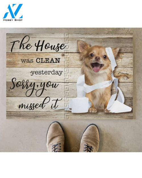 The House Was Clean Yesterday Sorry, You Missed It - Chihuahua Doormat Indoor and Outdoor Doormat Warm House Gift Welcome Mat Gift for Chihuahua Dog Lovers Birthday Gift