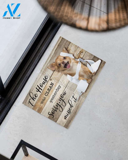 The House Was Clean Yesterday Sorry, You Missed It - Chihuahua Doormat Indoor and Outdoor Doormat Warm House Gift Welcome Mat Gift for Chihuahua Dog Lovers Birthday Gift