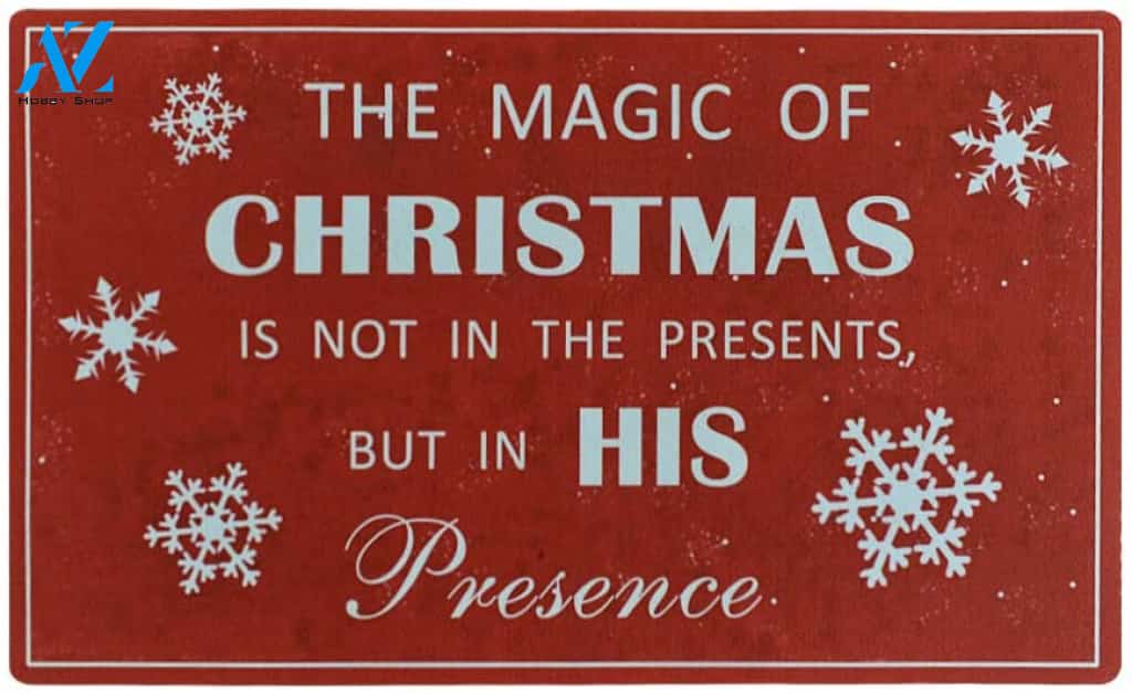 The Magic Of Christmas Is Not In The Presents Doormat Indoor And Outdoor Mat Entrance Rug Sweet Home Decor Housewarming Gift Gift Friend Family Christmas Holiday