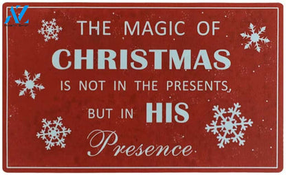 The Magic Of Christmas Is Not In The Presents Doormat Indoor And Outdoor Mat Entrance Rug Sweet Home Decor Housewarming Gift Gift Friend Family Christmas Holiday