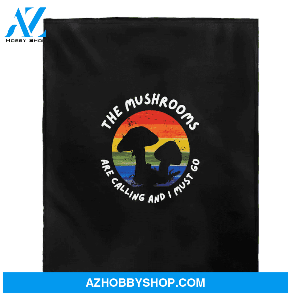 The Mushrooms Are Calling and I Must Go Fleece Blanket Fleece Blanket Home Decor Bedding Couch Sofa Soft And Comfy Cozy Gift For Mushroom Lover Birthday Gift Christmas Gift