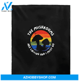 The Mushrooms Are Calling and I Must Go Fleece Blanket Fleece Blanket Home Decor Bedding Couch Sofa Soft And Comfy Cozy Gift For Mushroom Lover Birthday Gift Christmas Gift