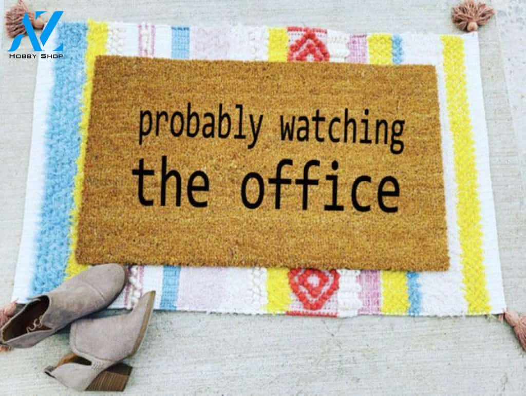 The Office Doormat - Probably Watching The Office Mat -Funny Doormat - Valentines Day Gift - Welcome Doormat - Custom Doormat - Welcome Mat