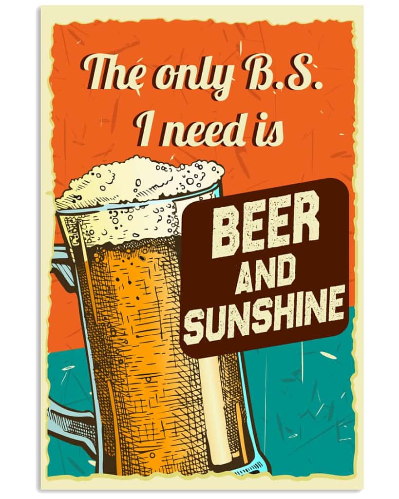 The Only B.s I Need Is Beer And Sunshine - National Beers Day Poster/canvas 3 18X12 Inches