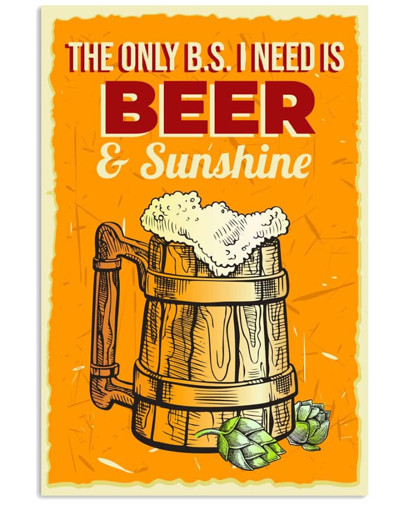 The Only B.s I Need Is Beer And Sunshine - National Beers Day Poster/canvas 4 18X12 Inches