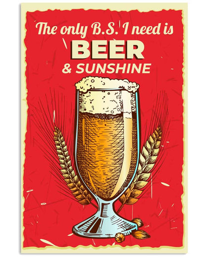 The Only B.s I Need Is Beer And Sunshine - National Beers Day Poster/canvas 6 18X12 Inches