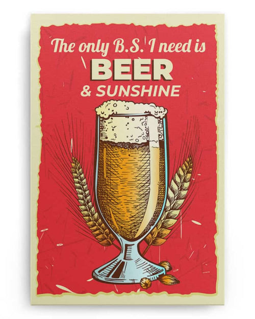 The Only B.S I Need Is Beer and Sunshine - National Beer's Day - Poster/Canvas - Gift For Him, Gift For Husband