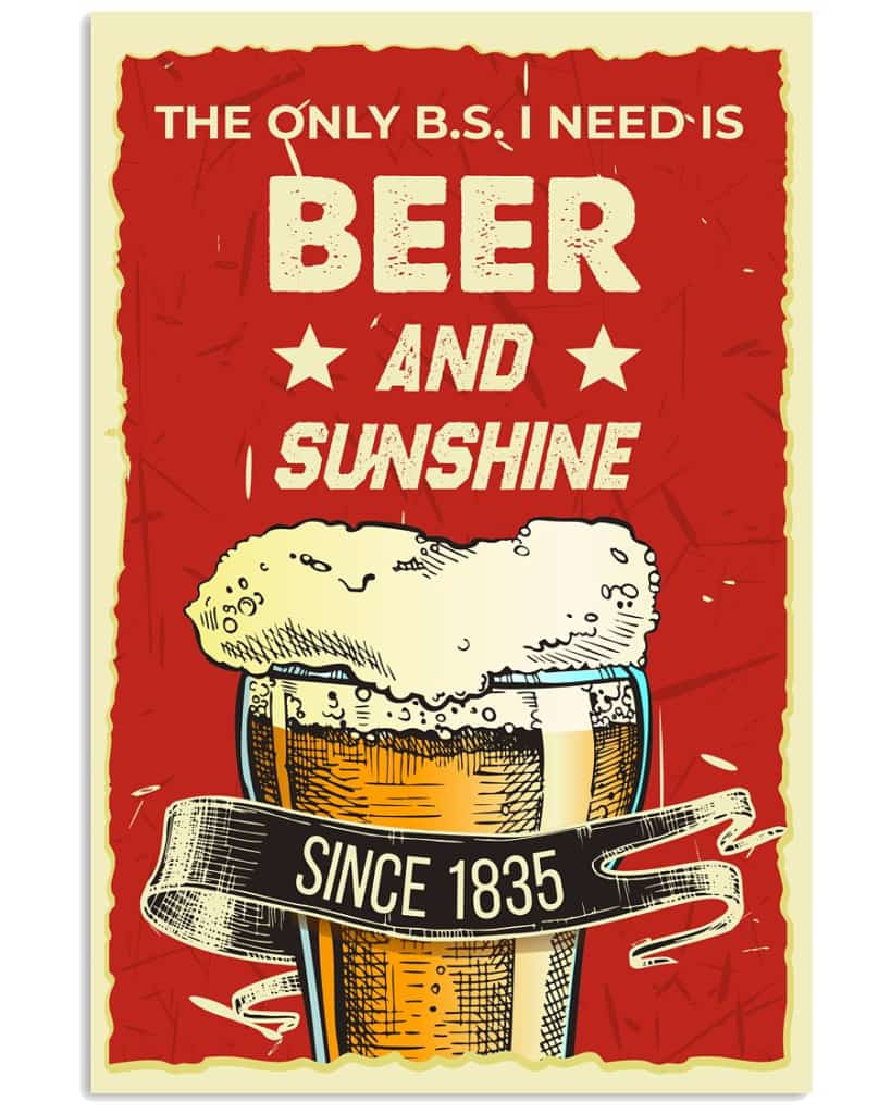 The Only B.s I Need Is Beer And Sunshine - National Beers Day Poster/canvas 9 18X12 Inches