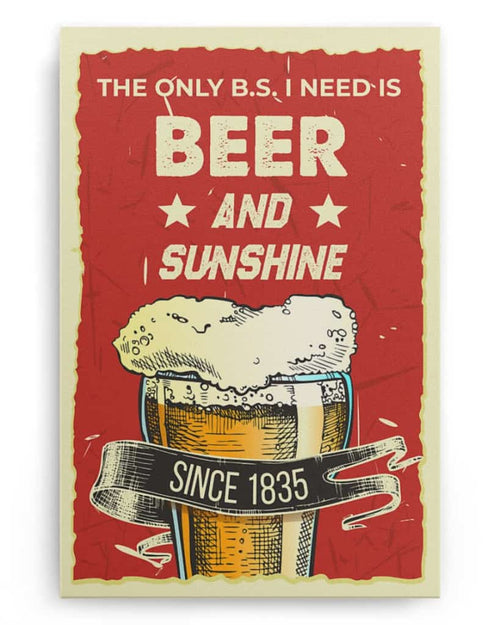 The Only B.S I Need Is Beer and Sunshine - National Beer's Day - Poster/Canvas - Gift For Him, Gift For Husband