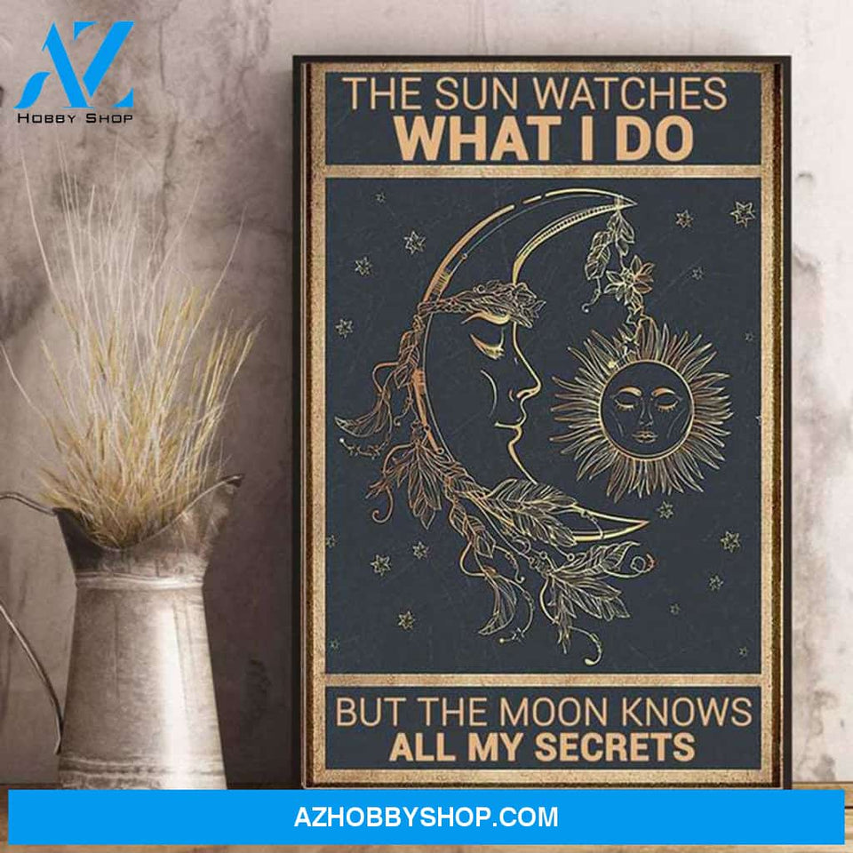 The Sun Watches What I Do But The Moon Knows All My Secrets Ideal Canvas And Poster, Wall Decor Visual Art