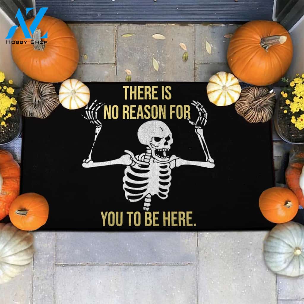 There Is No Reason For You To Be Here Funny Indoor And Outdoor Doormat Gift For Halloween Thanksgiving Christmas Decor Warm House Gift Welcome Mat