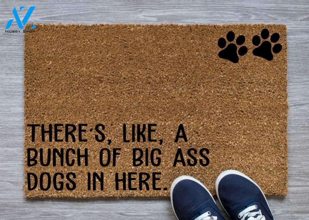There's Like a bunch of big ass dogs in here Funny Doormat | Welcome Mat | House Warming Gift