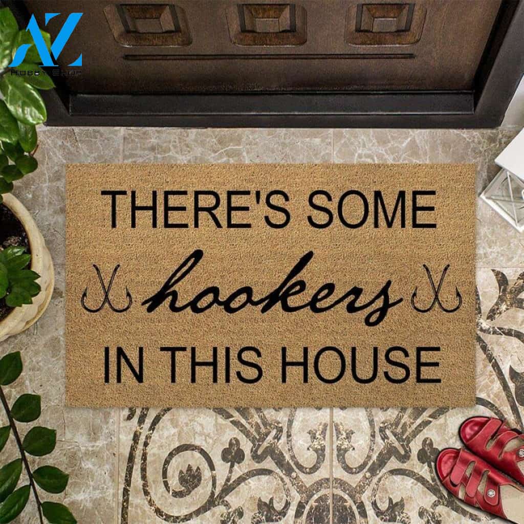 There’s Some Hookers In This House – Fishing Easy Clean Welcome DoorMat | Felt And Rubber | 40x60 cm | 45x75 cm | 60x90 cm | Colorful | DO1252