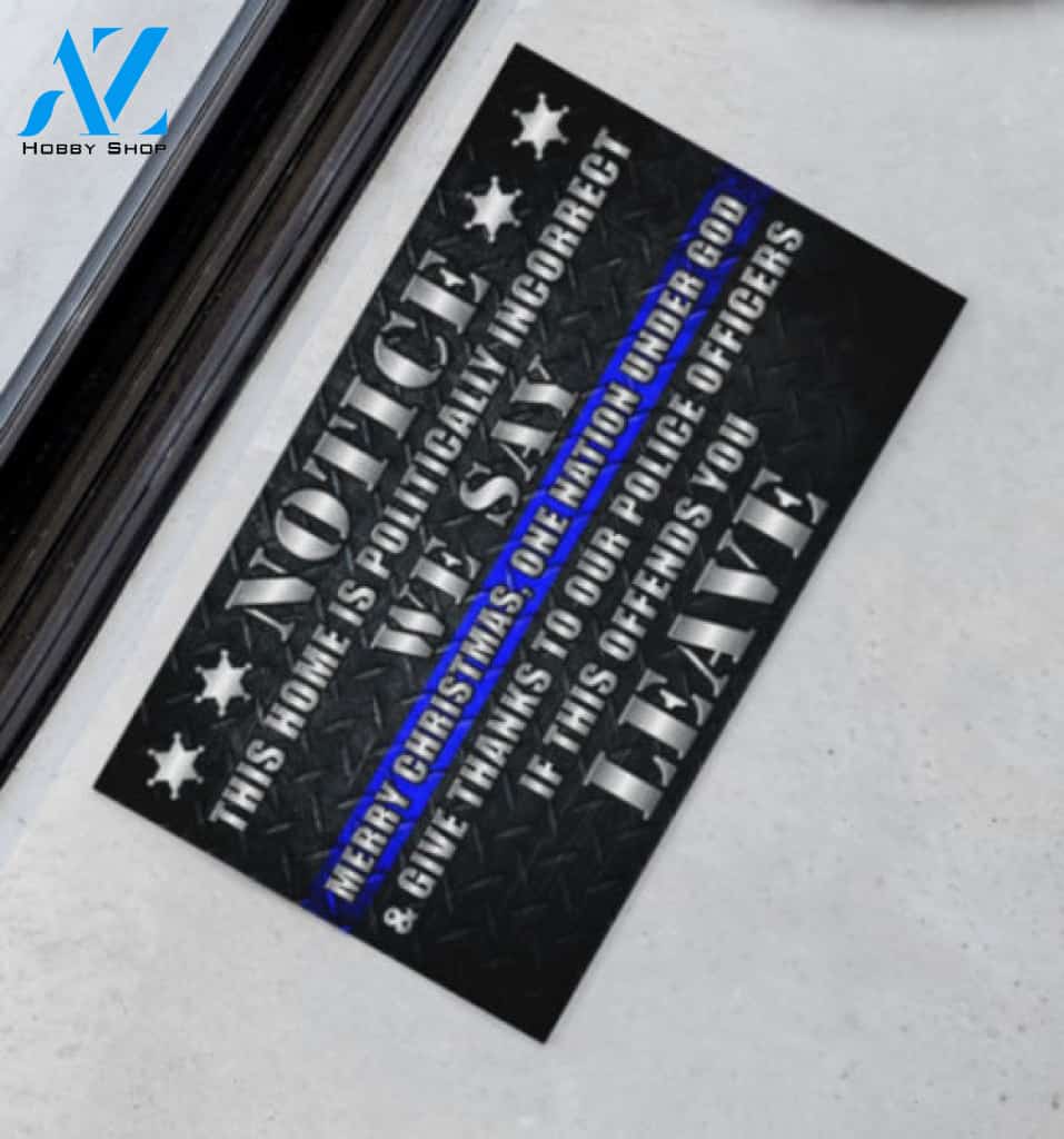 This Home Is Politically Incorrect We Say Merry Christmas One Nation Under God And Give Thanks To Our Police If This Offends You Leave Doormat