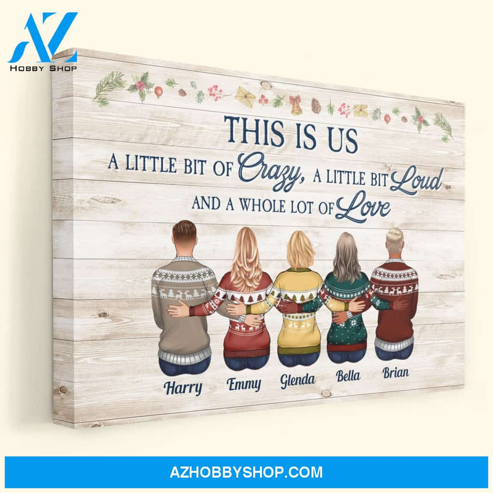 This Is Us A Little Bit Crazy, A Whole Lot Of Love - Personalized Canvas - Christmas Gift Family Canvas For Dad, Mom, Brothers, Sisters - Family Hugging