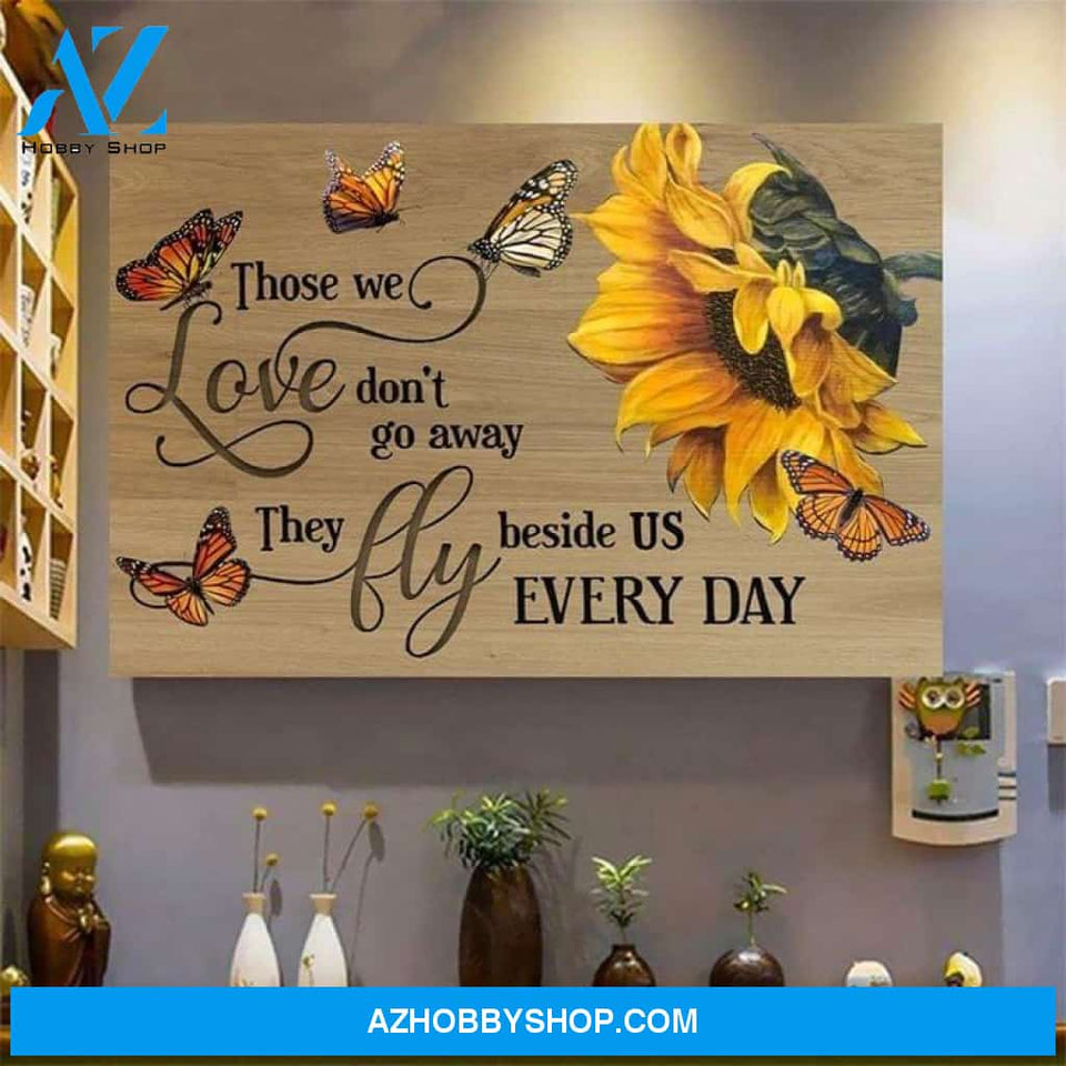 Those We Love Dont Go Away They Fly Beside Us Every Day Butterfly Sunflower Poste Canvas 11X14 Inches Poster Canvas