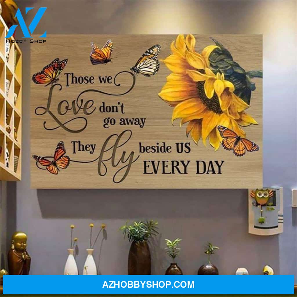 Those We Love Dont Go Away They Fly Beside Us Every Day Butterfly Sunflower Poste Canvas 11X14 Inches Poster Canvas