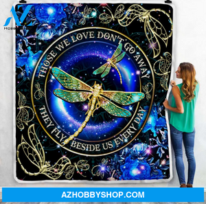 Those We Love Don't Go Away They Fly Beside Us Every Day - Dragonfly Fleece Blanket Memorial Gift Home Decor Bedding Couch Sofa Soft And Comfy Cozy