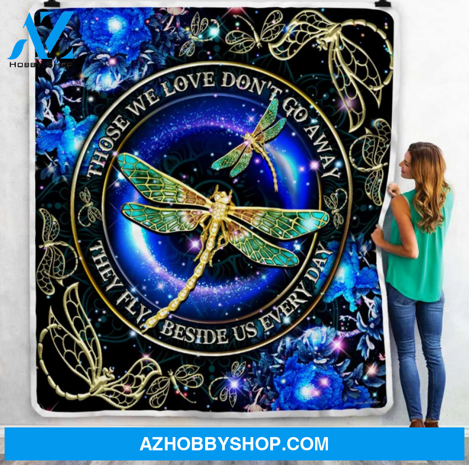 Those We Love Don't Go Away They Fly Beside Us Every Day - Dragonfly Fleece Blanket Memorial Gift Home Decor Bedding Couch Sofa Soft And Comfy Cozy