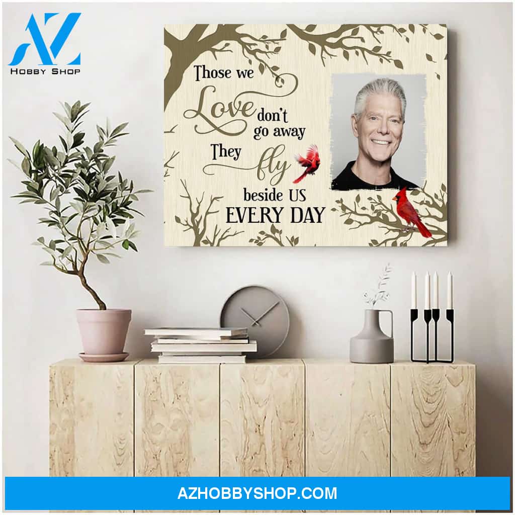 Those we love don't go away they fly beside us everyday - Personalized Canvas