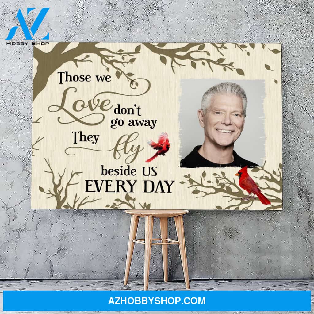 Those we love don't go away they fly beside us everyday - Personalized Canvas