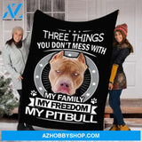 Three Things You Don't Mess With My Family My Freedome My Pitbull Dog Lovers Gift Fleece Blanket - Quilt Blanket