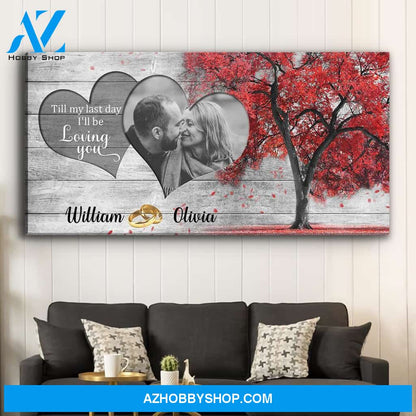 Till My Last Day - Personalized Custom Photo Canvas