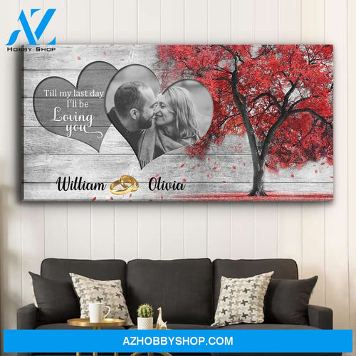 Till My Last Day - Personalized Custom Photo Canvas