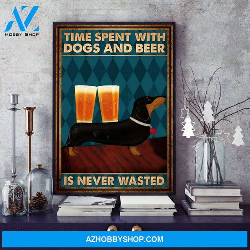 Love Dogs And Beer Poster, Cute Dachshund Poster, Time Spent With Dogs And Beer Is Never Wasted Canvas And Poster, Wall Decor Visual Art