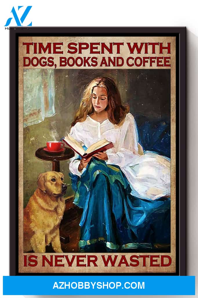 Time Spent With Dogs Books And Coffee Is Never Canvas And Poster, Wall Decor Visual Art, Halloween Gift, Happy Halloween