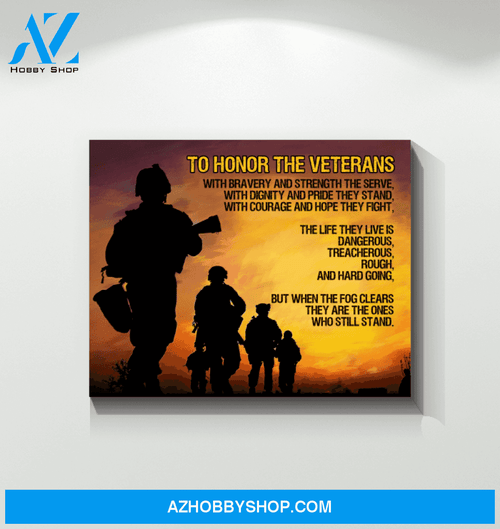 To Honor The Veterans With Bravery And Strength The Serve, With Dignity And Pride They Stand Matte Canvas