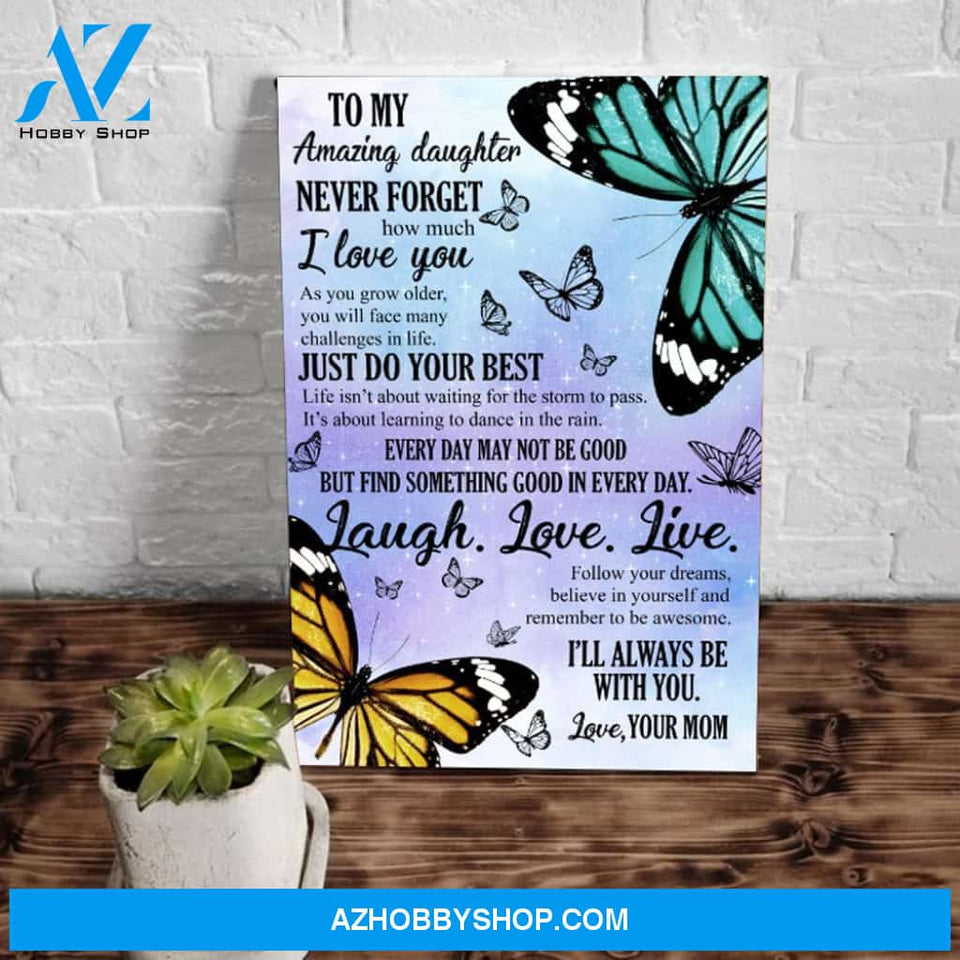 To My Amazing Daughter Never Forget How Much I Love You, I Will Always Be With You Butterfly Canvas Wall Art, Wall Decor Visual Art