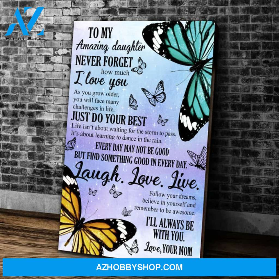 To My Amazing Daughter Never Forget How Much I Love You, I Will Always Be With You Butterfly Canvas Wall Art, Wall Decor Visual Art