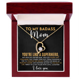 To My Badass Mom - You're Like a Superhero Forever Love Necklace