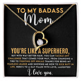 To My Badass Mom - You're Like a Superhero Forever Love Necklace