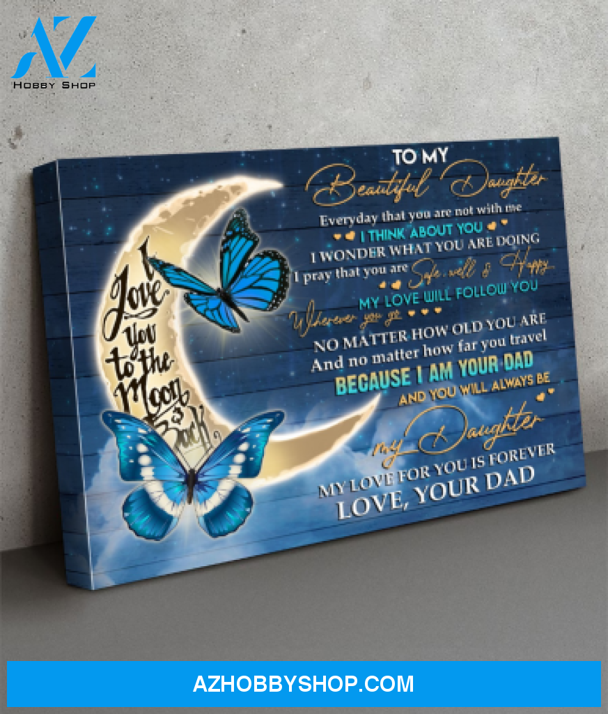 Daughter Canvas To My Beautiful Daughter Everyday That You Are Not With Me Dad Moon Butterflies Blue Wooden Canvas Wall Art Full Size
