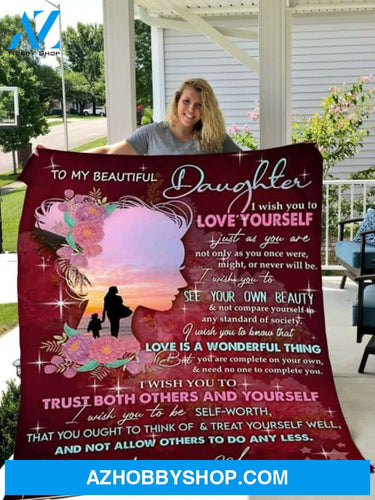 To My Beautiful Daughter I Wish You To Love Yourself Flower Red Blanket Gift For Daughter From Mom Birthday Gift Home Decor Bedding Couch Sofa Soft And Comfy Cozy