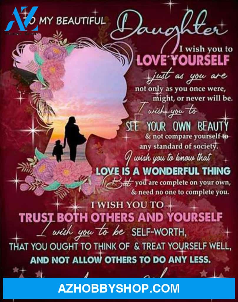 To My Beautiful Daughter I Wish You To Love Yourself Flower Red Blanket Gift For Daughter From Mom Birthday Gift Home Decor Bedding Couch Sofa Soft And Comfy Cozy