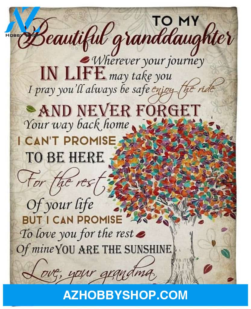 Personalized To My Beautiful Granddaughter Fleece Blanket From Grandma Whenever Your Journey In Life May Take You Great Customized Blanket For Birthday Christmas Thanksgiving
