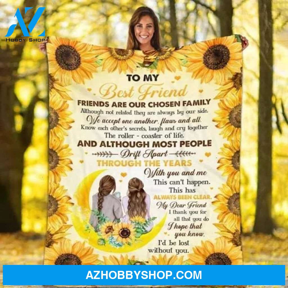 To My Best Friend Friends Are Our Chosen Family Although Not Related Sunflower Fleece Blanket Home Decor Bedding Couch Sofa Soft And Comfy Cozy