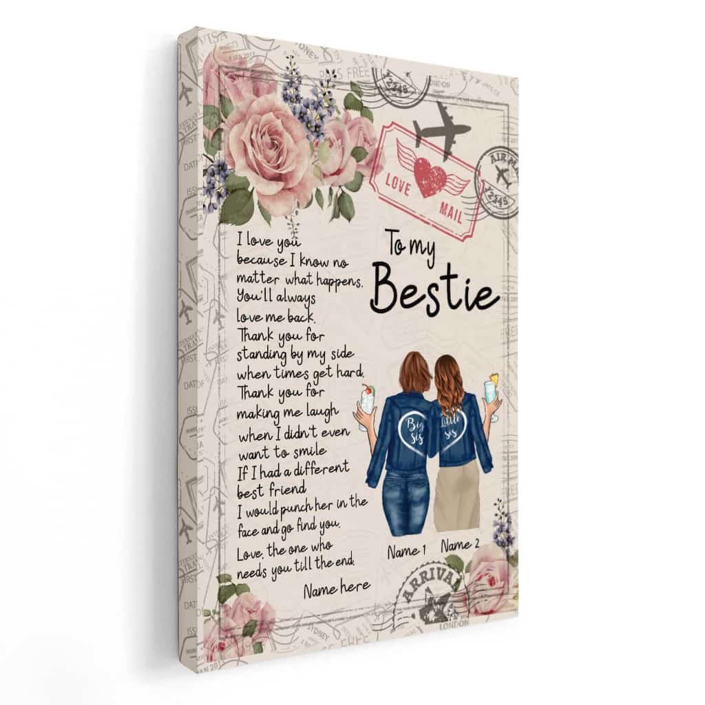 To My Bestie - I Love You Because I Know No Matter What Happens Canvas