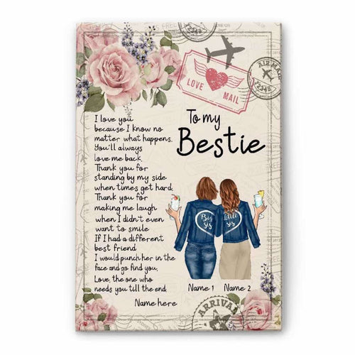 To My Bestie - I Love You Because I Know No Matter What Happens Canvas