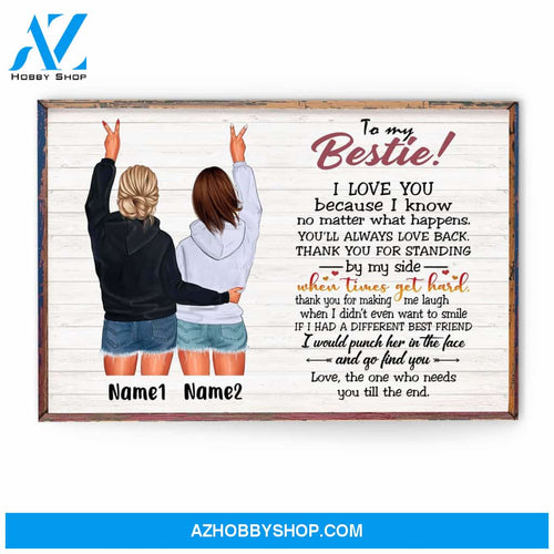 To My Bestie - I Love You Because I Know No Matter What Happens, Friend Custom Poster/Canvas, Gift For Friends