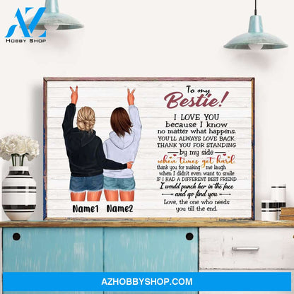 To My Bestie - I Love You Because I Know No Matter What Happens, Friend Custom Poster/Canvas, Gift For Friends