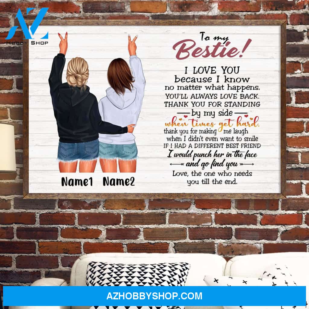 To My Bestie - I Love You Because I Know No Matter What Happens, Friend Custom Poster/Canvas, Gift For Friends
