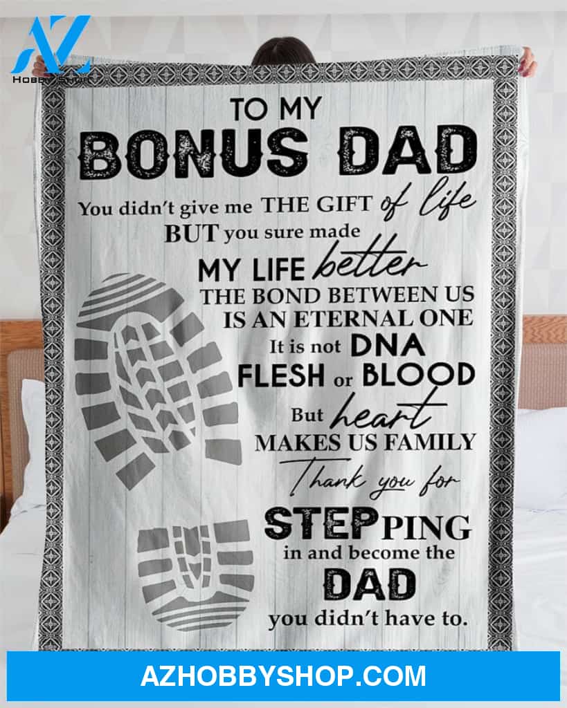Personalized To My Bonus Dad Fleece Blanket You Made My Life Better Great Customized Blanket For Birthday Christmas Thanksgiving